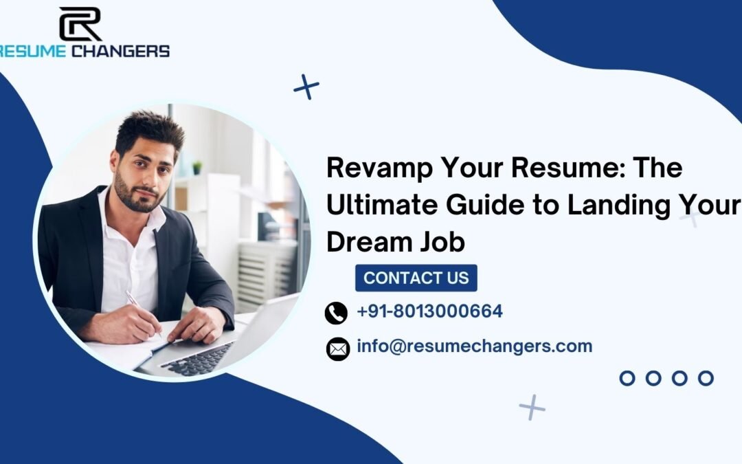 Revamp Your Resume: The Ultimate Guide to Landing Your Dream Job.Resume changers