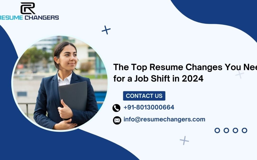 The Top Resume Changes You Need for a Job Shift in 2024