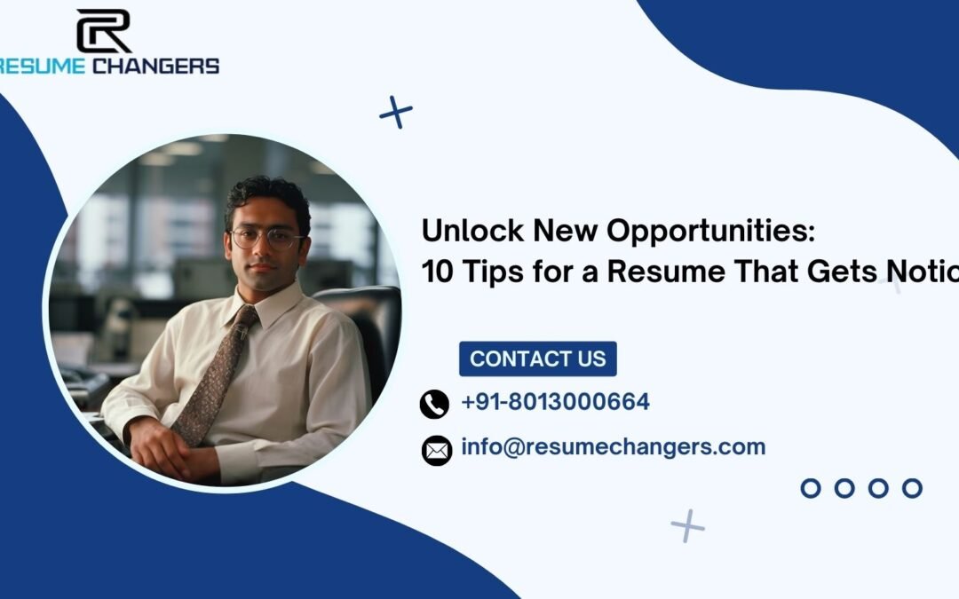 Unlock New Opportunities: 10 Tips for a Resume That Gets Noticed. Resume changers
